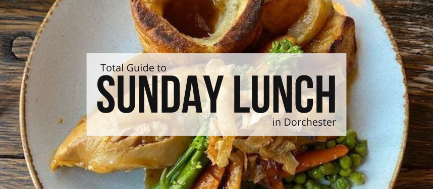 Sunday Lunch in Dorchester